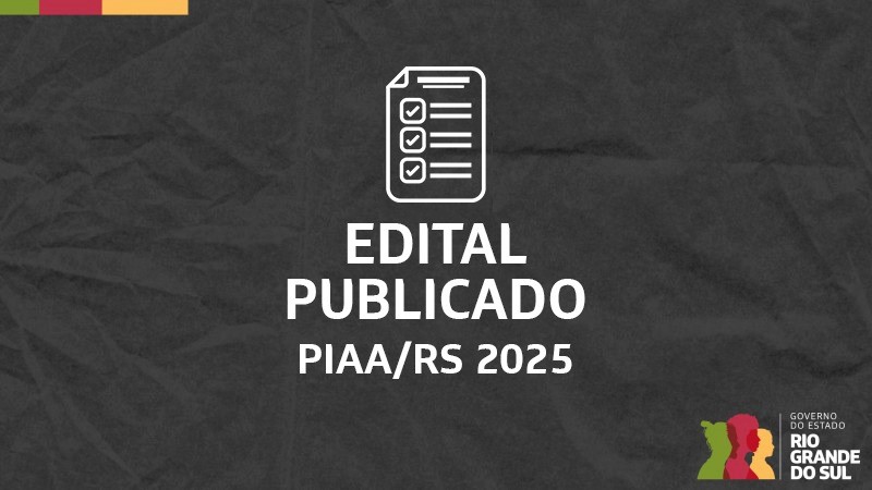 Card escuro com a escrita em branco: Edital Publicado PIAA/RS 2025